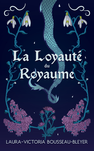 Première de couverture du roman "La Loyauté du Royaume" par l'autrice Laura-Victoria Bousseau-Bleyer